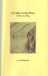 A Cabin in the Pines A One Act Play by Lou Orfanella