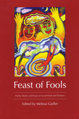 Feast of Fools Poems, Stories, and Essays on Sacred Fools and Tricksters