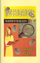 Investigations: The Mystery Of The Girl Sleuth by Kathleen Aguero
