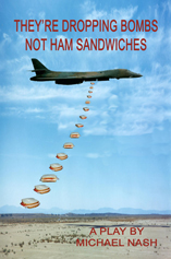 They're Dropping Bombs Not Ham Sandwiches by Michael Nash