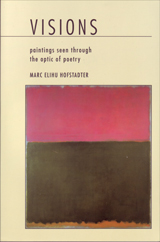 VISIONS paintings seen through the optic of poetry by Marc Elihu Hofstadter